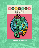 Modster Squad "Fish Dance" ENAMEL PIN