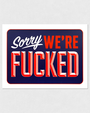 TEXTPERIMENTS - Sorry We're Fucked (VARIANT) • 12" x 9" Mini Screen-Print