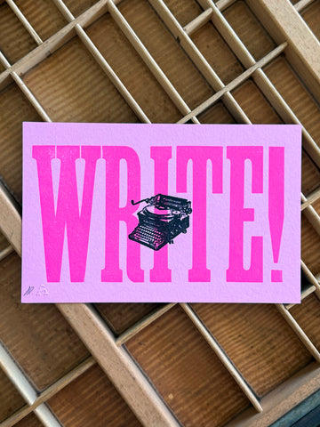 "WRITE!" 8.5" x 5.5" Letterpress Print