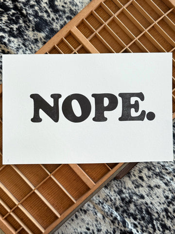 "Nope."18" x 12" Letterpress Print