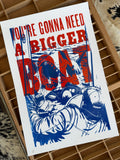 "You're Gonna Need a Bigger Boat" 12" x 18" Letterpress Print