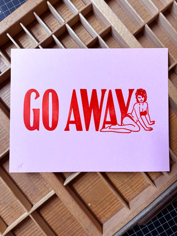 "Go Away" 11" x 8.5" Letterpress Print