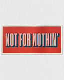 TEXTPERIMENTS - Not For Nothin' • 19" x 9" Mini Screen-Print