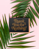 TEXTPERIMENTS - Thank You For Nothing • 7" x 5" Mini Screen-Print